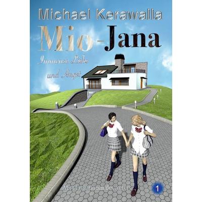 Mio-Jana Immense Liebe und Angst, Taschenbuch von Michael Kerawalla, Tredition, 978-3-384-01779-6