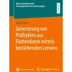 Generierung von Prüfzyklen aus Flottendaten mittels bestärkenden Lernens, Fachbücher von André Ebel