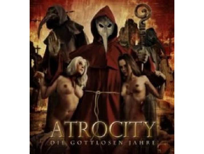 Atrocity - Die gottlosen Jahre