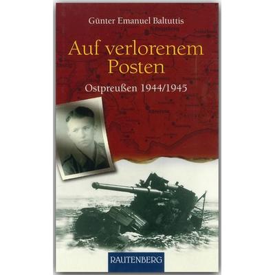 Auf verlorenen Posten, Gebundene Ausgabe von Günter Emanuel Baltuttis, Rautenberg, 978-3-8003-3117-8
