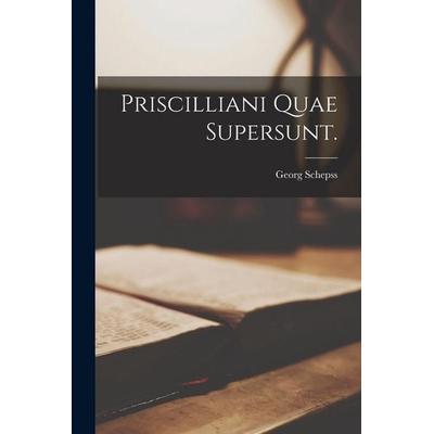 Priscilliani quae supersunt., Taschenbuch von Georg Schepss, Legare Street Press, 978-1-01-915806-7