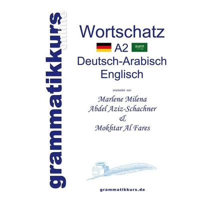 Wörterbuch A2 Deutsch-Arabisch-Englisch, Taschenbuch von Marlene Milena Abdel Aziz-Schachner,Mokhtar Al Fares, BoD – Books on Demand,