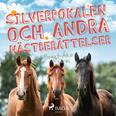 Silverpokalen och andra hästberättelser - Bengt-Åke Cras, Audio, 9788726223231