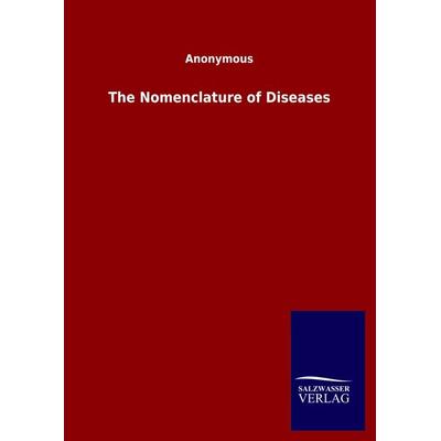 The Nomenclature of Diseases, Gebundene Ausgabe von Anonymous, Salzwasser, 978-3-8460-5213-6