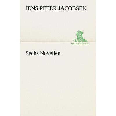 Sechs Novellen, Taschenbuch von Jens Peter Jacobsen, Tredition, 978-3-8424-6883-2