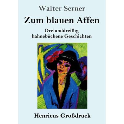 Zum blauen Affen (Großdruck), Taschenbuch von Walter Serner, Henricus - Edition Deutsche Klassik, 978-3-8478-5995-6