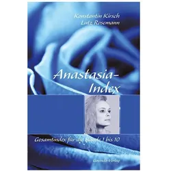 Anastasia-Index Gesamtindex für die 'Anastasia'-Bände 1 bi, Sachbücher von Lutz Rosemann, Konstantin Kirsch