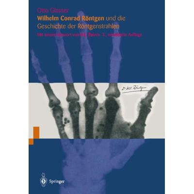 Wilhelm Conrad Röntgen und die Geschichte der Röntgenstrahlen, Taschenbuch von Otto Glasser, Springer Berlin, 978-3-642-79313-4