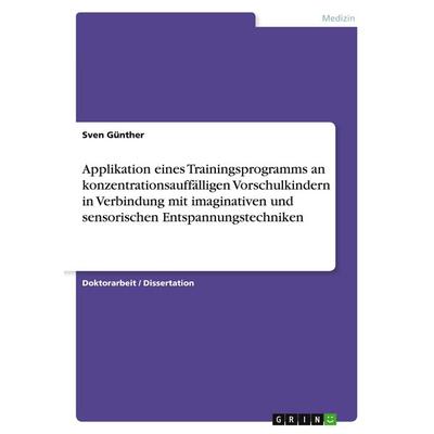 Applikation eines Trainingsprogramms an konzentrationsauffälligen Vorschulkindern in Verbindung mit imaginativen und sensorischen