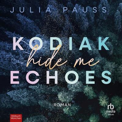 Kodiak Echoes - Hide Me - Julia Pauss, Audio, 9783987858499