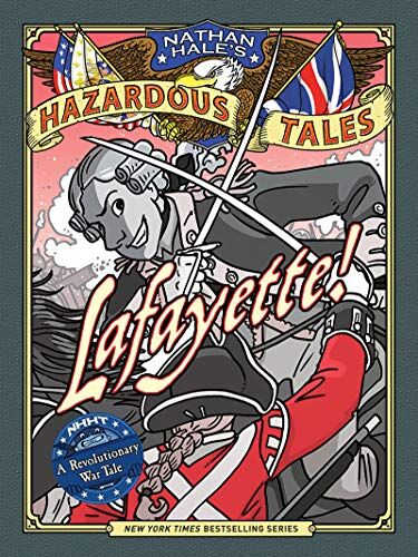 Nathan Hale - Lafayette!: A Revolutionary War Tale (Nathan Hale's Hazardous Tales, Band 8) - Preis vom 09.10.2026 07:28:09 h