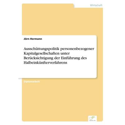 Ausschüttungspolitik personenbezogener Kapitalgesellschaften unter Berücksichtigung der Einführung des Halbeinkünfterverfahrens, Taschenbuch von Jörn