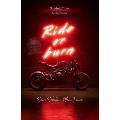 Ride or Burn, Taschenbuch von Scarlett Crow, Autaria, 978-3-8234-0056-1