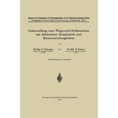 Untersuchung einer Wagerecht-Stoßmaschine mit elektrischem Einzelantrieb und Riemenzwischengliedern, Taschenbuch von Georg Schlesinger,Max Kurrein,