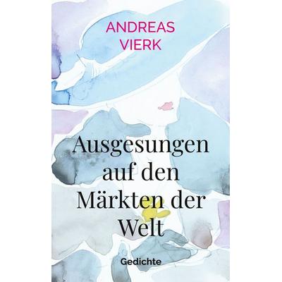 Ausgesungen auf den Märkten der Welt, Taschenbuch von Andreas Vierk, BoD – Books on Demand, 978-3-695-72972-2