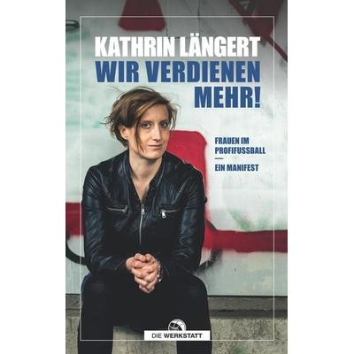 Wir verdienen mehr!, Taschenbuch von Kathrin Längert, Die Werkstatt, 978-3-7307-0738-8