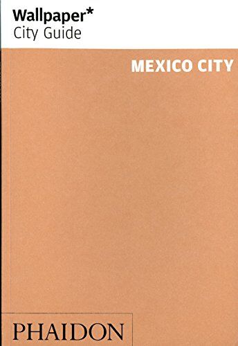 Editors of Wallpaper Magazine - Wallpaper City Guide: Mexico City (Wallpaper City Guides) - Preis vom 30.09.2026 09:01:18 h
