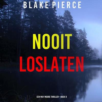 Nooit Loslaten (Een May Moore Thriller—Boek 9) - Blake Pierce, Audio, 9798341574847