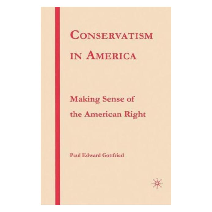 Palgrave Macmillan Gottfried,P.:Conservatism in America (Englisch, P. Gottfried, Paul Gottfried, 2007) (63355733)