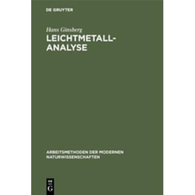 Leichtmetallanalyse, Gebundene Ausgabe von Hans Ginsberg, De Gruyter, 978-3-11-098077-6