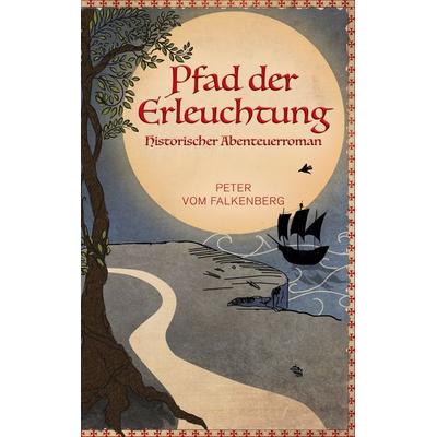 Pfad der Erleuchtung, Taschenbuch von Peter vom Falkenberg, BoD – Books on Demand, 978-3-7578-4567-4
