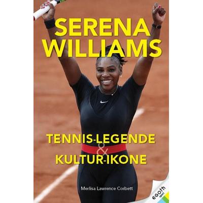 Serena Williams, Gebundene Ausgabe von Merlisa Lawrence Corbett, Egoth-Verlag, 978-3-903183-42-1