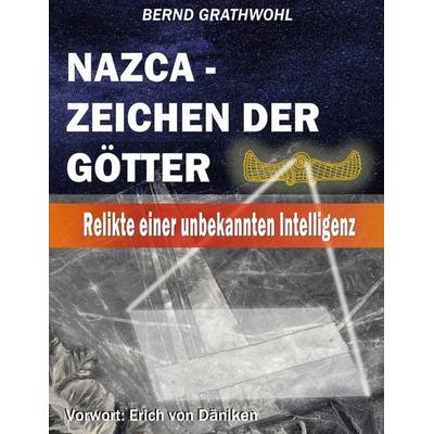 Nazca - Zeichen der Götter, Taschenbuch von Bernd Grathwohl, BoD – Books on Demand, 978-3-7562-4479-9