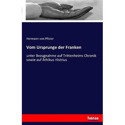 Vom Ursprunge der Franken, Taschenbuch von Hermann Pfister, Hansebooks, 978-3-7411-0758-0