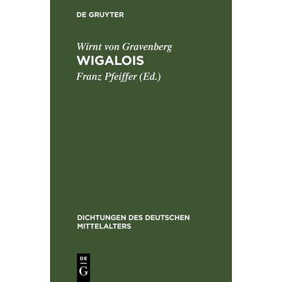 Wigalois, Gebundene Ausgabe von Wirnt Gravenberg, De Gruyter, 978-3-11-250953-1