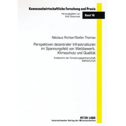 Perspektiven dezentraler Infrastrukturen im Spannungsfeld von Wettbewerb, Klimaschutz und Qualität, Fachbücher von Ilse Richter, Stefan Tjomas