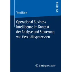 Operational Business Intelligence im Kontext der Analyse und Steuerung von Geschäftsprozessen, Fachbücher von Tom Hänel