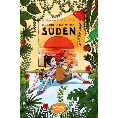 Irgendwo ist immer Süden, Taschenbuch von Marianne Kaurin, Woow Books, 978-3-96177-103-5