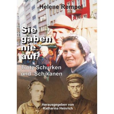 Sie gaben nie auf - trotz Schurken und Schikanen, Taschenbuch von Helene Rempel, Epubli, 978-3-7450-4314-3