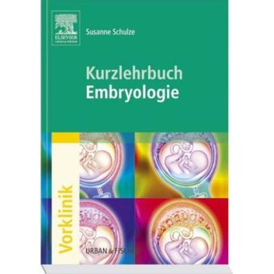 Kurzlehrbuch Embryologie, Taschenbuch von Susanne Schulze, Urban & Fischer, 978-3-437-41703-0