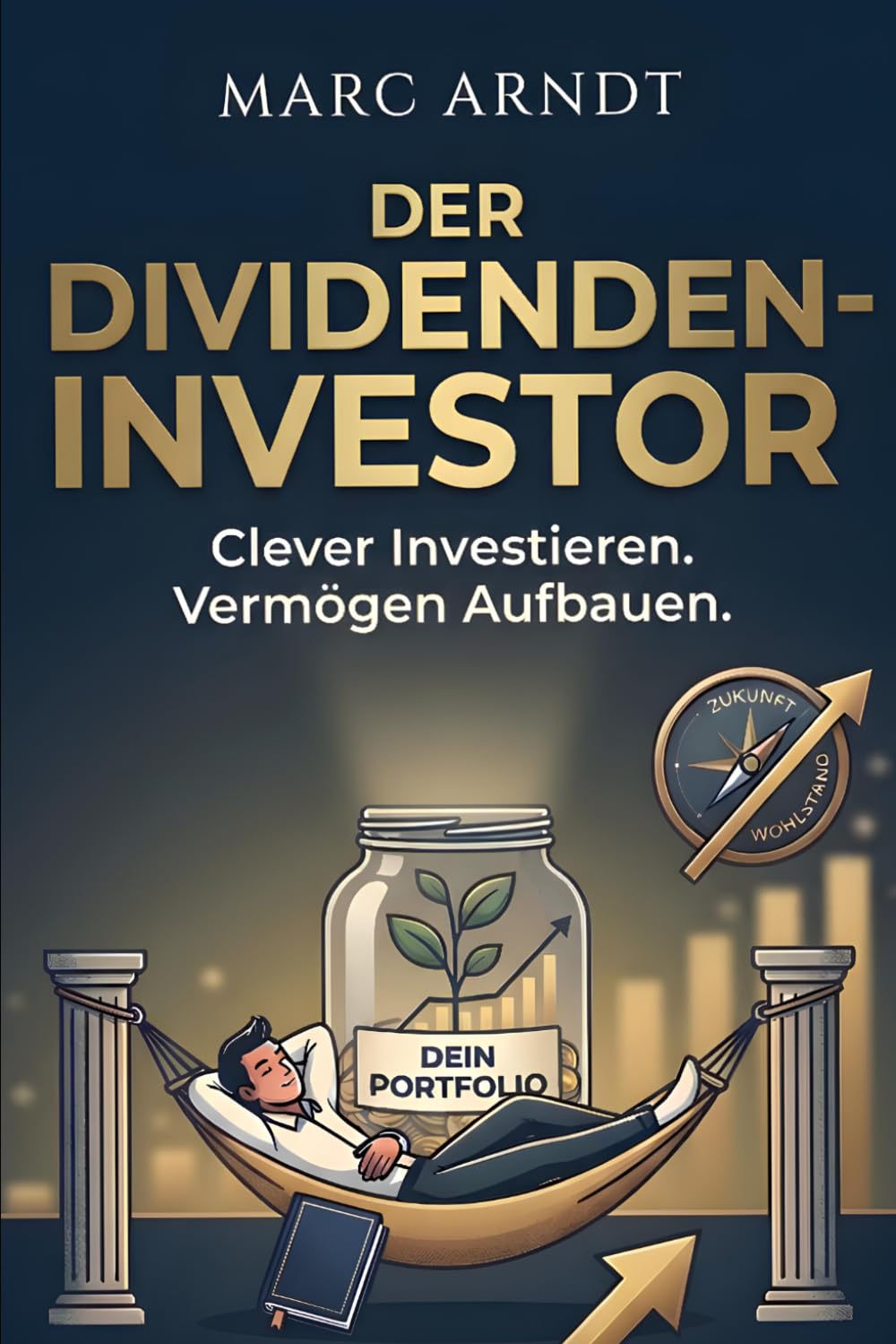 Marc Arndt - DER DIVIDENDEN-INVESTOR: Wie Geld für dich arbeitet, während du schläfst. Passives Einkommen mit REITs, BDCs und ETFs aufbauen. - Preis vom 09.10.2026 07:28:09 h