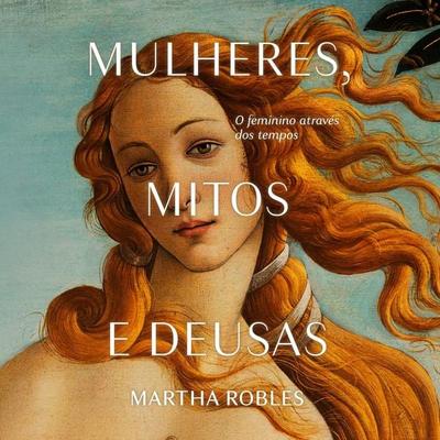Mulheres, mitos e deusas - Martha Robles, Audio, 9788576576563