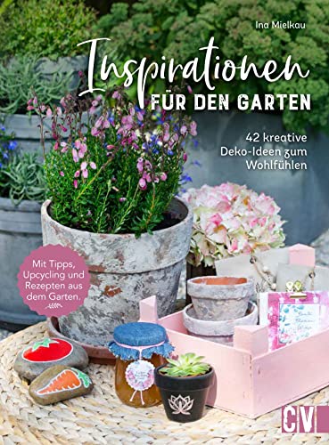 Ina Mielkau - Garten DIY: Inspirationen für den Garten. 42 kreative Deko-Ideen zum Wohlfühlen. Projekte im und um den eigenen Garten. - Preis vom 10.10.2026 11:48:34 h