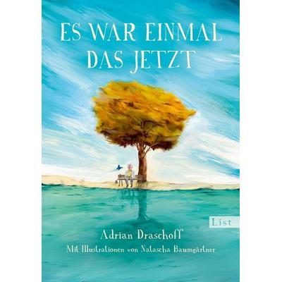 Es war einmal das Jetzt, Gebundene Ausgabe von Adrian Draschoff, List Hardcover, 978-3-471-37007-0