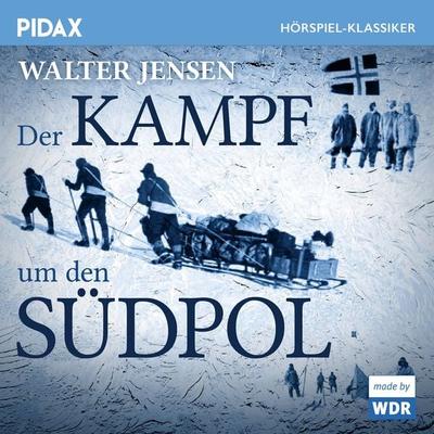 Der Kampf um den Südpol - Walter Jensen,Heinz Dieter Köhler, Audio, 4042564191479