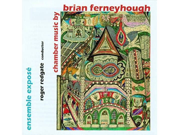 Ensemble Expose - Ferneyhough: Chamber Music