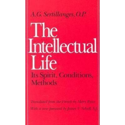 The Intellectual Life, Taschenbuch von A. G. Sertillanges, The Catholic University of America Press, 978-0-8132-0646-2