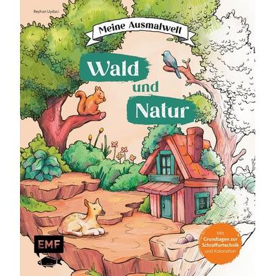 Meine Ausmalwelt: Wald und Natur, Taschenbuch von Reyhan Uydaci, Edition Michael Fischer / EMF Verlag, 978-3-7459-2471-8