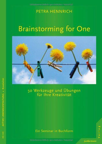 Petra Hennrich - Brainstorming for One: 50 Werkzeuge und Übungen für Ihre Kreativität Ein Seminar in Buchform - Preis vom 10.10.2026 11:48:34 h