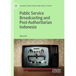 Public Service Broadcasting and Post-Authoritarian Indonesia, Fachbücher von Masduki
