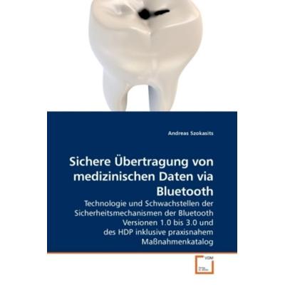 Szokasits, A: Sichere Übertragung von medizinischen Daten vi, Taschenbuch von Andreas Szokasits, VDM, 978-3-639-25621-5