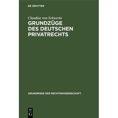 Grundzüge des deutschen Privatrechts, Gebundene Ausgabe von Claudius Schwerin, De Gruyter, 978-3-11-235093-5
