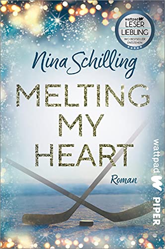 Nina Schilling - Melting my Heart (Die besten deutschen Wattpad-Bücher): Roman Eine berührende Sports Romance über Eishockey, Mobbing und Vertrauen - Preis vom 14.10.2026 23:07:16 h