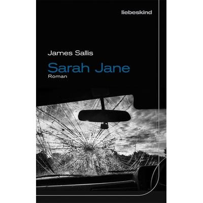 Sarah Jane, Gebundene Ausgabe von James Sallis, Liebeskind
