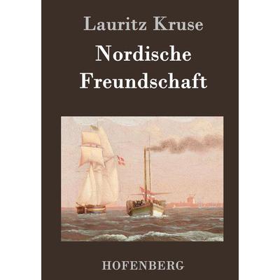Nordische Freundschaft, Gebundene Ausgabe von Lauritz Kruse, BoD - Books on Demand, 978-3-8430-7405-6