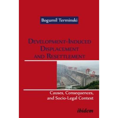 Development-Induced Displacement and Resettlement:, Taschenbuch von Bogumil Terminski, Ibidem, 978-3-8382-0693-6